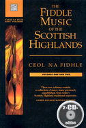 The Fiddle Music of the Scottish Highlands: Ceol Na Fidhle: Volumes One and Two