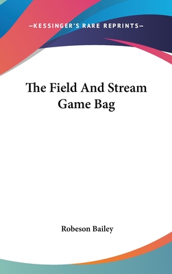 The Field And Stream Game Bag - Bailey, Robeson (Editor)
