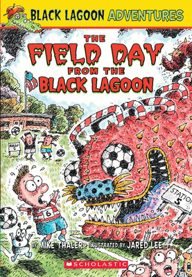 The Field Day from the Black Lagoon (Black Lagoon Adventures #6): Volume 6 - Thaler, Mike, and Lee, Jared (Illustrator)