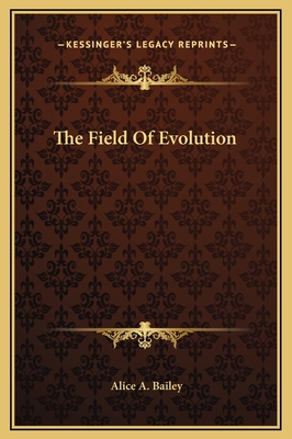 The Field of Evolution - Bailey, Alice A