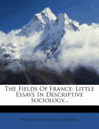 The Fields of France: Little Essays in Descriptive Sociology...
