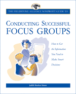The Fieldstone Alliance Nonprofit Guide to Conducting Successful Focus Groups