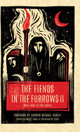 The Fiends in the Furrows II: More Tales of Folk Horror