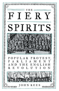 The Fiery Spirits: Popular Protest, Parliament and the English Revolution