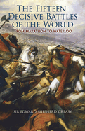 The fifteen decisive battles of the world: from Marathon to Waterloo