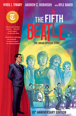 The Fifth Beatle: The Brian Epstein Story (Anniversary Edition) - Tiwary, Vivek J, and Dutro, Steve (Contributions by)