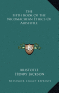 The Fifth Book Of The Nicomachean Ethics Of Aristotle