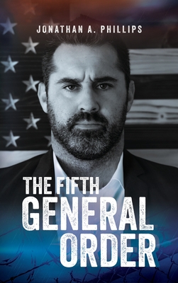 The Fifth General Order - Phillips, Jonathan A