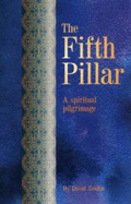 The Fifth Pillar: A Spiritual Pilgrimage - Zeidan, David