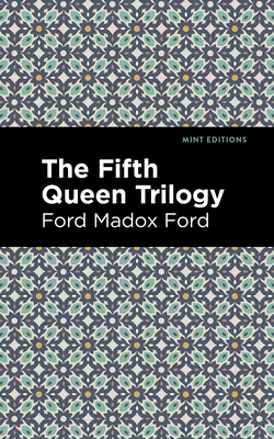 The Fifth Queen Trilogy - Ford, Ford Madox, and Editions, Mint (Contributions by)
