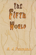 The Fifth World: Our Galactic History and Ancient Secrets Revealed