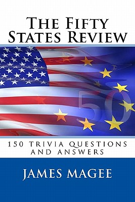 The Fifty States Review: 150 Trivia Questions and Answers - Magee, James