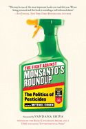 The Fight Against Monsanto's Roundup: The Politics of Pesticides
