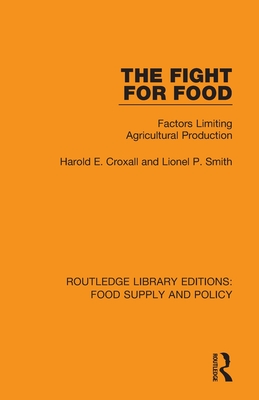 The Fight for Food: Factors Limiting Agricultural Production - Croxall, Harold E., and Smith, Lionel P.