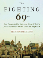 The Fighting 69th: One Remarkable National Guard Unit's Journey from Ground Zero to Baghdad