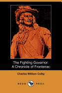 The Fighting Governor: A Chronicle of Frontenac (Dodo Press)