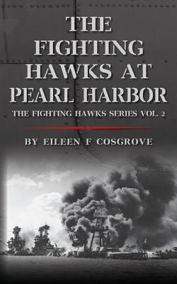 The Fighting Hawks at Pearl Harbor: The Fighting Hawks Series Vol. 2 - Cosgrove, Eileen F