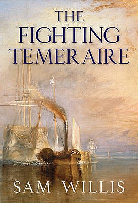 The "Fighting Temeraire": Legend of Trafalgar - Willis, Sam