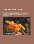 The Figures of Hell: Or, the Temple of Bacchus. Dedicated to the Licensers and Manufacturers of Beer and Whiskey