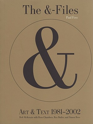 The &-Files: Art & Text 1981-2002 - Butler, Rex, Dr., and Chambers, Ross, and Foss, Paul