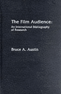 The Film Audience: An International Bibliography of Research with Annotations and an Essay - Austin, Bruce a