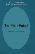 The Film Fetish - Paolini, Shirley (Editor), and Harris, Kenneth Marc