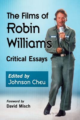 The Films of Robin Williams: Critical Essays - Cheu, Johnson (Editor)