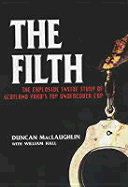 The Filth: The Explosive Inside Story of Scotland Yard's Top Undercover Cop