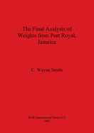 The Final Analysis of Weights from Port Royal, Jamaica