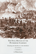 The Final Battles of the Petersburg Campaign: Breaking the Backbone of the Rebellion