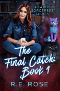 The Final Catch: Book 1 of The Tarot Sorceress Series