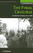 The Final Crucible: U.S. Marines in Korea, Vol. 2: 1953 - Ballenger, Lee