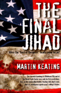 The Final Jihad - Keating, Martin