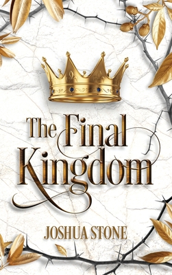 The Final Kingdom: The kingdom that will put an end to all others, and it itself shall stand forever. - Stone, Joshua