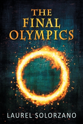 The Final Olympics: A YA Dystopian Novel - Solorzano, Laurel