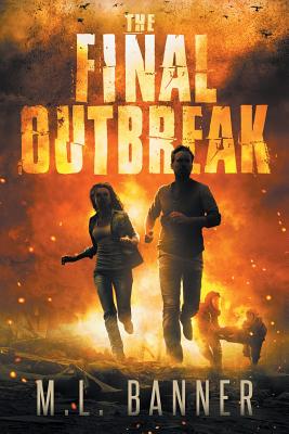 The Final Outbreak: An Apocalyptic Thriller - Banner, M L