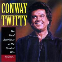 The Final Recordings of His Greatest Hits, Vol. 1 - Conway Twitty