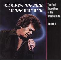 The Final Recordings of His Greatest Hits, Vol. 2 - Conway Twitty