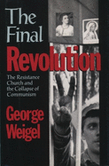 The Final Revolution: The Resistance Church and the Collapse of Communism