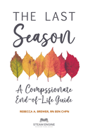 The Final Season: A Compassionate End-of-Life Guide