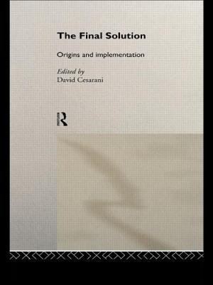 The Final Solution: Origins and Implementation - Cesarani, David, Prof. (Editor)