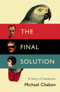 The Final Solution - Chabon, Michael