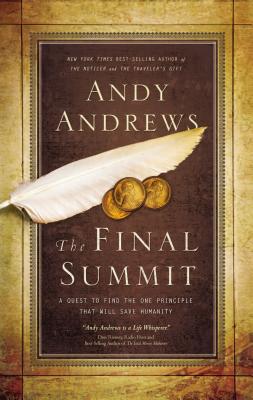 The Final Summit: A Quest to Find the One Principle That Will Save Humanity - Andrews, Andy
