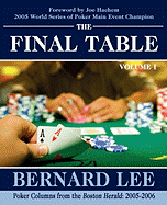 The Final Table Volume I: Poker Columns from the Boston Herald: 2005-2006