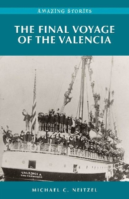 The Final Voyage of the Valencia: Amazing Stories - Neitzel, Michael C