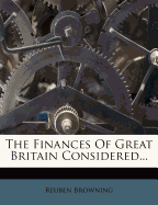 The Finances of Great Britain Considered