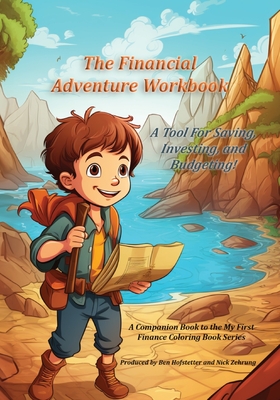 The Financial Adventure Workbook: A Tool for Saving, Investing, and Budgeting! - Hofstetter, Ben, and Zehrung, Nick