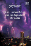 The Financial Crisis and the Regulation of Finance - Green, Christopher J. (Editor), and Pentecost, Eric J. (Editor), and Weyman-Jones, Tom (Editor)