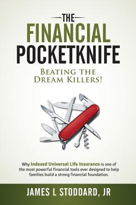 The Financial Pocketknife: Beating the Dream Killers - Stoddard Jr, James L