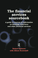 The financial services sourcebook: A guide to sources of information on banking, insurance and other financial services